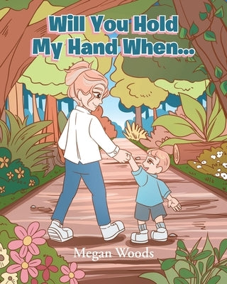 Will You Hold My Hand When... by Woods, Megan