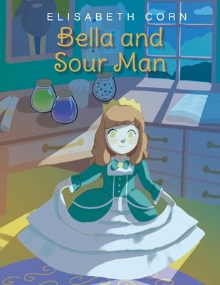 Bella and Sour Man by Corn, Elisabeth
