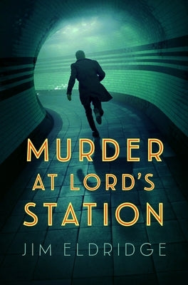 Murder at Lord's Station: The Gripping Wartime Mystery Series by Eldridge, Jim