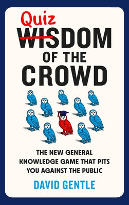 Quizdom of the Crowd: The New General Knowledge Game That Pits You Against the Public by Gentle, David