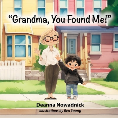 Grandma, You Found Me by Nowadnick, Deanna