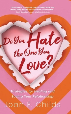Do You Hate the One You Love?: Strategies for Healing and Saving Your Relationship by Childs, Joan E.