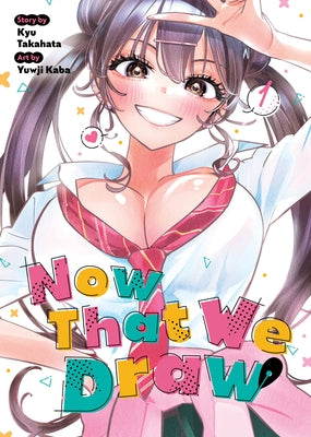Now That We Draw Vol. 1 by Takahata, Kyu