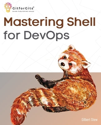 Mastering Shell for DevOps: Automate, streamline, and secure DevOps workflows with modern shell scripting by Stew, Gilbert