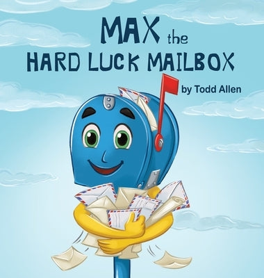 Max the Hard Luck Mailbox by Allen, Todd M.
