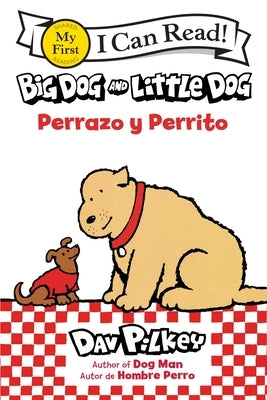 Big Dog and Little Dog/Perrazo Y Perrito: Bilingual English-Spanish by Pilkey, Dav