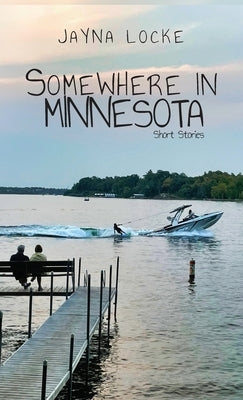 Somewhere in Minnesota; Short Stories by Locke, Jayna