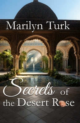Secrets of the Desert Rose by Turk, Marilyn