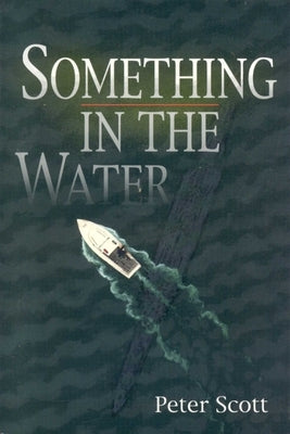Something in the Water by Scott, Peter