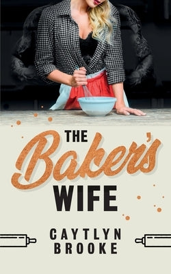 The Baker's Wife by Brooke, Caytlyn