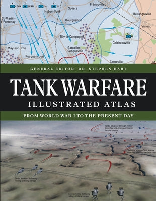 Tank Warfare Illustrated Atlas: From 1916 to the Present Day by Hart, Stephen