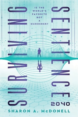 Surviving Sentience 2040 by McDonell, Sharon A.
