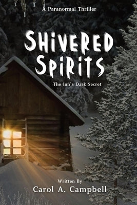 Shivered Spirits: The Inn's Dark Secret by Campbell, Carol A.