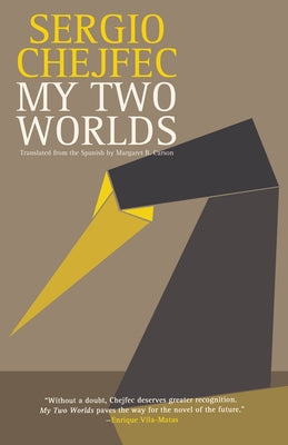 My Two Worlds by Chejfec, Sergio