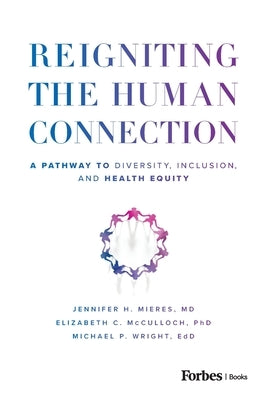 Reigniting the Human Connection: A Pathway to Diversity, Equity, and Inclusion in Healthcare by Mieres, Jennifer H.