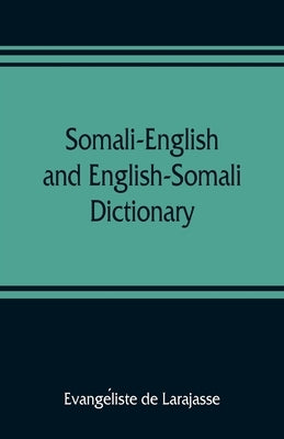 Somali-English and English-Somali dictionary by de Larajasse, Evangéliste