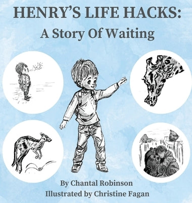 Henry's Life Hacks: A Story of Waiting by Robinson, Chantal