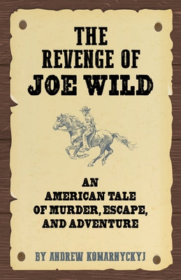 The Revenge of Joe Wild by Komarnyckyj, Andrew