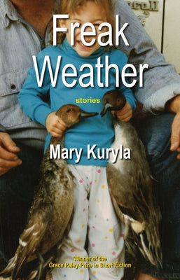 Freak Weather: stories by Kuryla, Mary