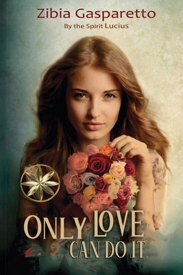 Only Love can do it by Gasparetto, Zibia