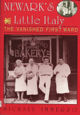Newark's Little Italy: The Vanished First Ward by Immerso, Michael