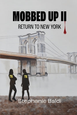 Mobbed Up II: Return to New York by Baldi, Stephanie