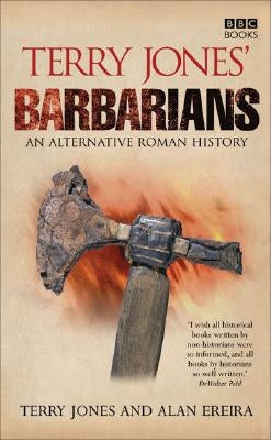 Terry Jones' Barbarians: An Alternative Roman History by Jones, Terry