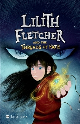 Lilith Fletcher: And The Threads Of Fate by Lima, Kelle