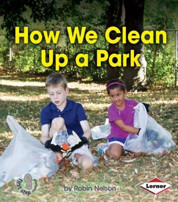 How We Clean Up a Park by Nelson, Robin