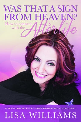 Was That a Sign from Heaven?: How to Connect with the Afterlife by Williams, Lisa