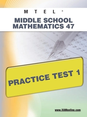 MTEL Middle School Mathematics 47 Practice Test 1 by Wynne, Sharon A.