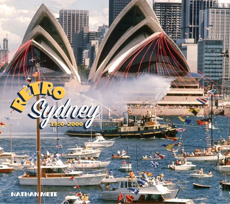 Retro Sydney 1950-2000 by Mete, Nathan