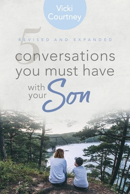5 Conversations You Must Have with Your Son: Revised and Expanded Edition by Courtney, Vicki