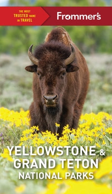 Frommer's Yellowstone and Grand Teton National Parks by Kwak-Hefferan, Elizabeth