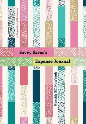 Savvy Saver's Expense Journal - Monthly Bill Notebook by @journals Notebooks