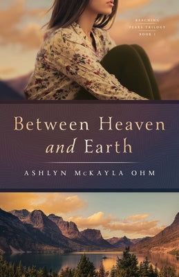 Between Heaven and Earth by Ohm, Ashlyn McKayla