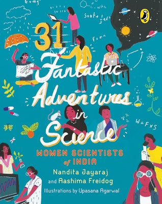 31 Fantastic Adventures in Science: Women Scientists in India by Jayaraj, Nandita