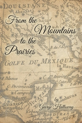 From the Mountains to the Prairies by Holloway, George