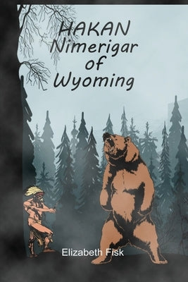 Hakan, Nimerigar of Wyoming by Fisk, Elizabeth