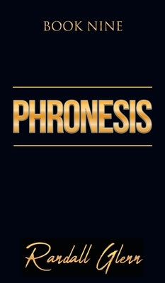 Phronesis: Book Nine by Glenn, Randall