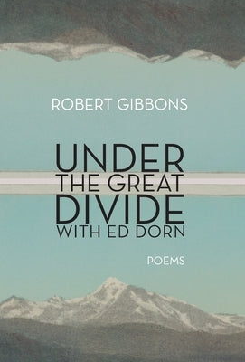 Under the Great Divide with Ed Dorn by Gibbons, Robert