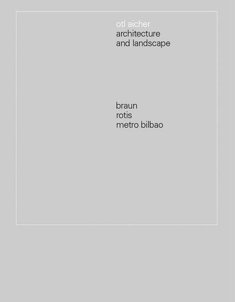 Otl Aicher: Architecture and Landscape by Aicher, Otl