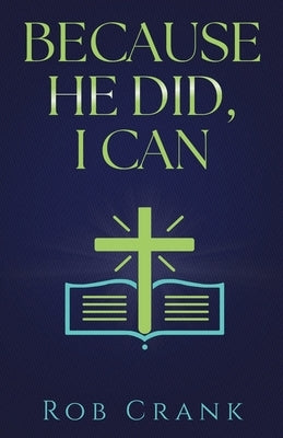 Because He Did, I Can by Crank, Rob