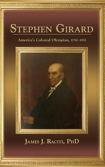 Stephen Girard by Raciti, James J.