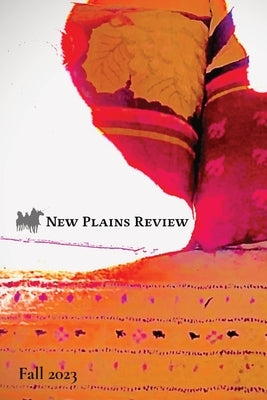 New Plains Review: Fall 2023 by Rahm, Shay