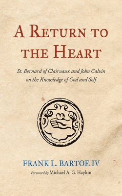 A Return to the Heart by Bartoe, Frank L., IV