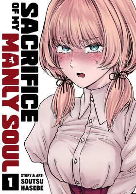 Sacrifice of My Manly Soul Vol. 1 by Hasebe, Soutsu