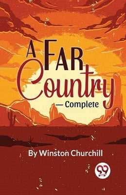 A Far Country-complete by Churchill, Winston