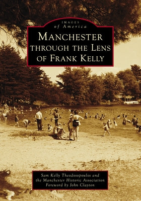 Manchester Through the Lens of Frank Kelly by Theodosopoulos, Sam Kelly