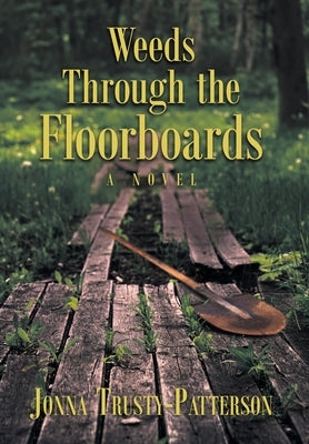 Weeds Through the Floorboards by Trusty-Patterson, Jonna